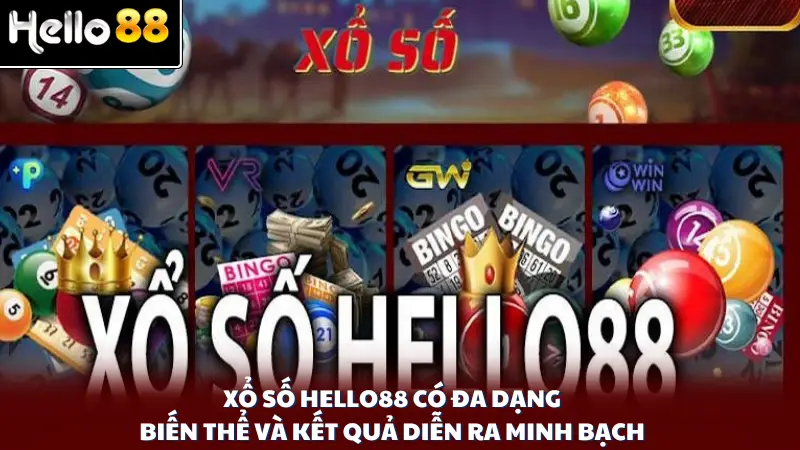 Xổ số Hello88 có đa dạng biến thể và kết quả diễn ra minh bạch